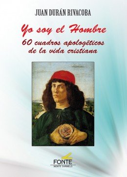 YO SOY EL HOMBRE. 60 CUADROS APOLOGETICOS DE VIDA CRISTIANA, de DURAN RIVACOBA,JUAN | portada del libro
