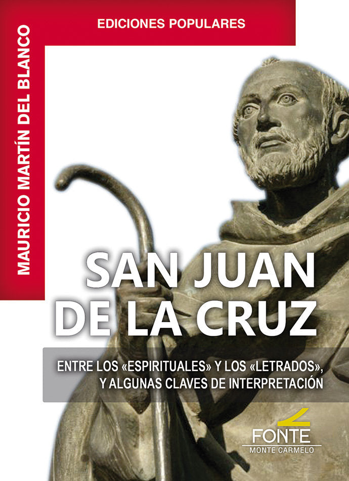 SAN JUAN DE LA CRUZ. ENTRE LOS ESPIRITUALES Y LOS LETRADOS, de MARTIN DEL BLANCO, MAURICIO | portada del libro