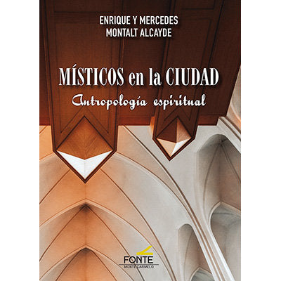 MISTICOS EN LA CIUDAD. ANTROPOLOGIA ESPIRITUAL, de MONTALT ALCAYDE, ENRIQUE Y MERCEDES | portada del libro