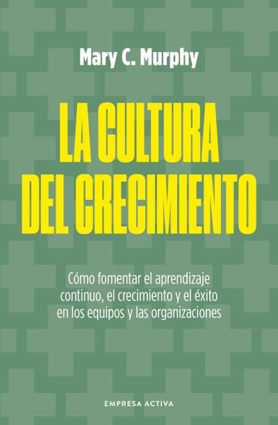 LA CULTURA DEL CRECIMIENTO, de MURPHY, MARY C. | portada del libro