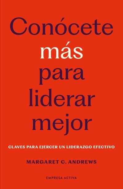CONOCETE MAS PARA LIDERAR MEJOR, de ANDREWS, MARGARET C | portada del libro