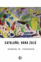 (I.B.D.) CATALUÑA: HORA ZULU, de ANDREW W. THOMPSON | portada del libro