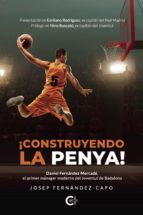 (I.B.D.) ¡CONSTRUYENDO LA PENYA!: DANIEL FERNANDEZ MERCADE, EL PRIMER MANAGER MODERNO DEL JOVENTUT DE BADALONA, de JOSEP FERN