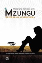 (I.B.D.) MZUNGU - MUJER BLANCA EXTRANJERA, de Macarena Domaica Goñi | portada del libro
