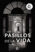 (I.B.D.) LOS PASILLOS DE LA VIDA, de PILAR ALVAREZ ABAD | portada del libro