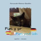 Pipi y yo_ Pipi und ich, de FERNANDO MORENO BARDON | portada del libro