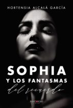 Sophia y los fantasmas del recuerdo, de HORTENSIA ALCALA GARCIA | portada del libro