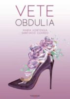 Vete Obdulia, de MARIA HORTENSIA SANTIAGO GUARDO | portada del libro