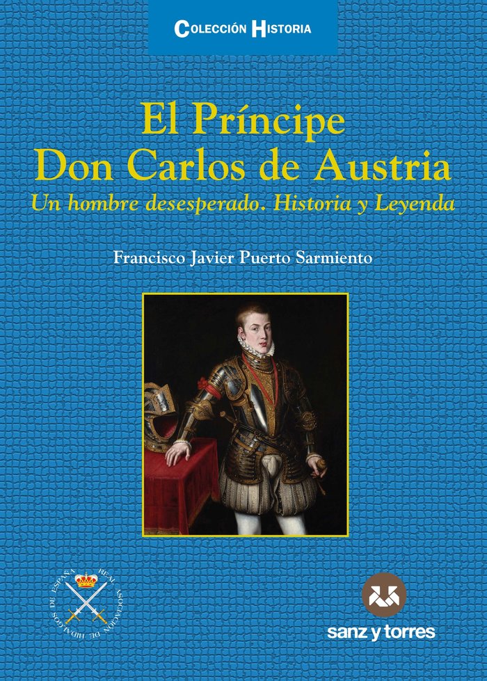 EL PRINCIPE DON CARLOS DE AUSTRIA, de PUERTO SARMIENTO, FRANCISCO JAVIER | portada del libro