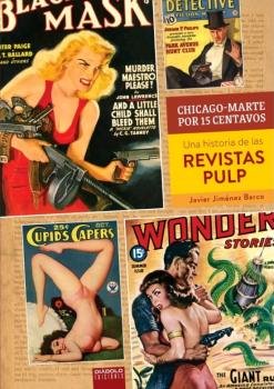 CHICAGO-MARTE POR 15 CENTAVOS. UNA HISTORIA DE LAS REVISTAS PULP, de JIMENEZ BARCO, JAVIER | portada del libro