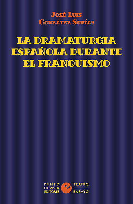 La dramaturgia española durante el franquismo, de González Subías, José Luis | portada del libro