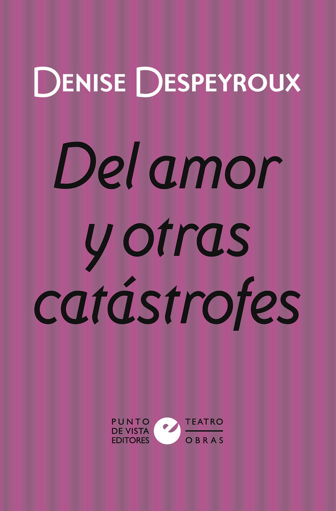 DEL AMOR Y OTRAS CATASTROFES, de DESPEYROUX, DENISE | portada del libro