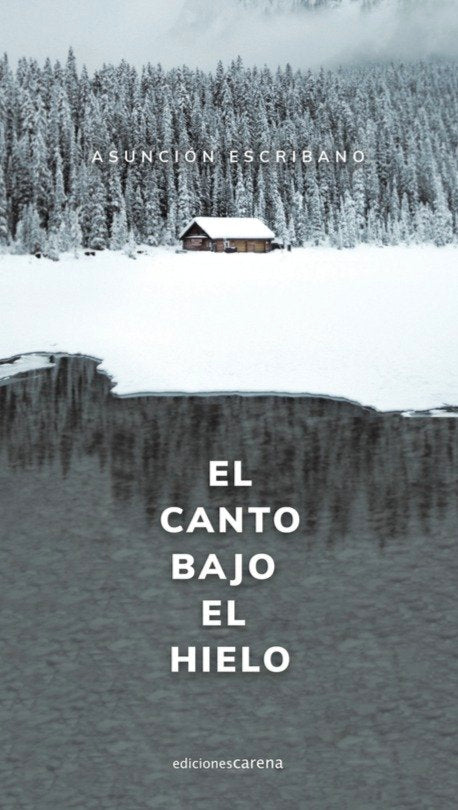 EL CANTO BAJO EL HIELO, de ESCRIBANO, ASUNCION | portada del libro