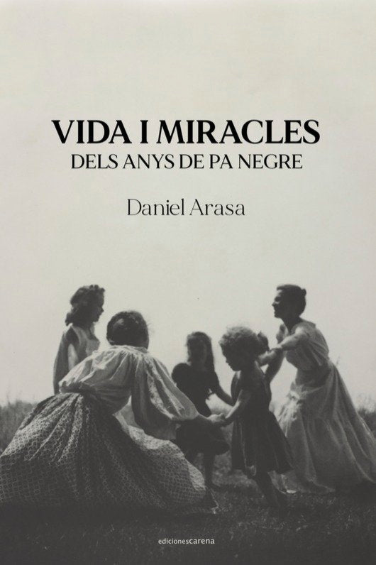 Vida i miracles dels anys de pa negre, de ARASA,DANIEL | portada del libro