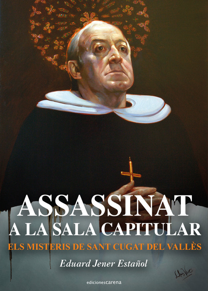 ASSASSINAT A LA SALA CAPITULAR, de JENER ESTAÑOL, EDUARD | portada del libro