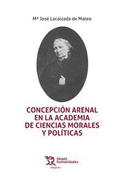 CONCEPCION ARENAL EN ACADEMIA DE CIENCIAS MORALES Y POLITI., de LACALZADA MATEO, MARIA JOSE | portada del libro