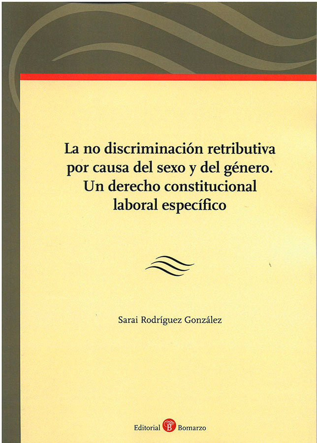 NO DISCRIMINACION RETRIBUTIVA POR CAUSA DEL SEXO Y DEL GENERO., de RODRIGUEZ GONZALEZ, SARAI | portada del libro