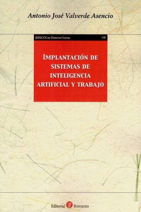 IMPLANTACION DE SISTEMAS DE INTELIGENCIA ARTIFICIAL Y TRABAJO, de VALVERDE ASENCIO, ANTONIO JOSE | portada del libro