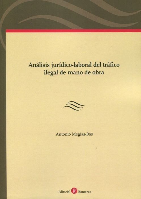 ANALISIS JURIDICO-LABORAL DEL TRAFICO ILEGAL DE MANO DE OBRA, de MEGIAS-BAS | portada del libro