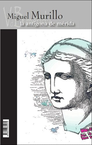 LA ANTIGONA DE MERIDA, de MURILLO, MIGUEL | portada del libro
