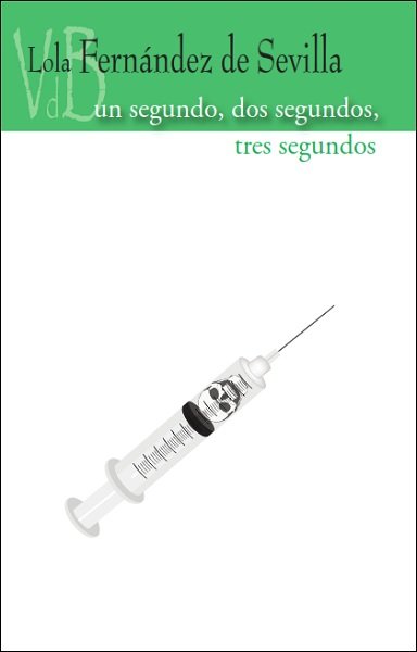 UN SEGUNDO, DOS SEGUNDOS, TRES SEGUNDOS, de FERNANDEZ DE SEVILLA, LOLA | portada del libro