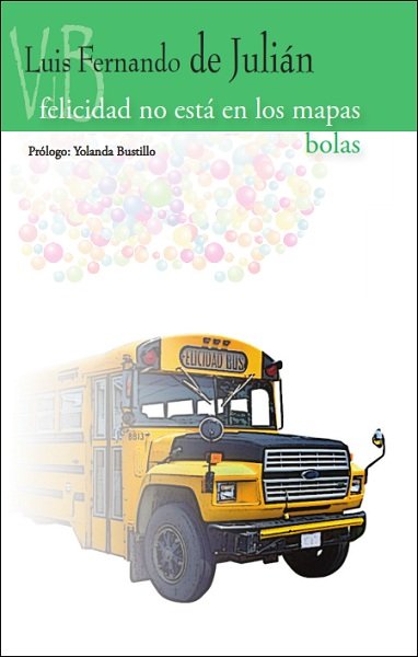 FELICIDAD NO ESTA EN LOS MAPAS BOLAS, de DE JULIAN, LUIS FERNANDO | portada del libro