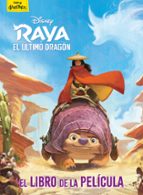 Raya y el último dragón. El libro de la película, de Disney | portada del libro