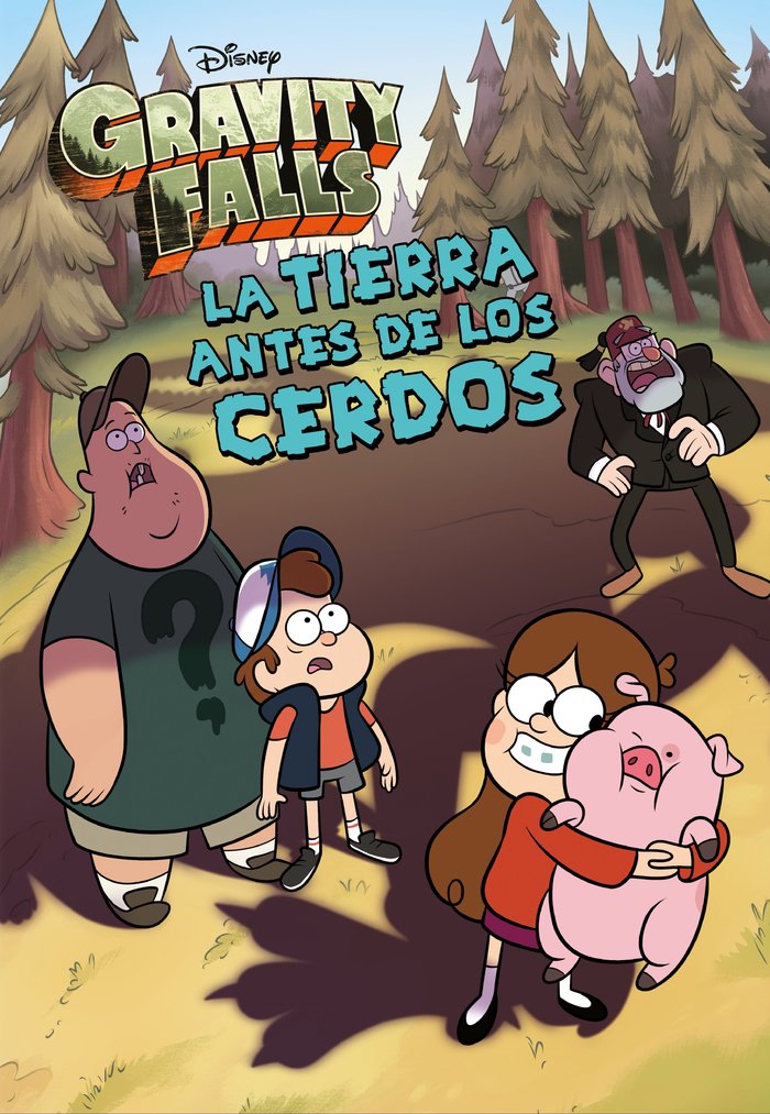 GRAVITY FALLS. LA TIERRA ANTES DE LOS CERDOS. NARR, de DISNEY | portada del libro