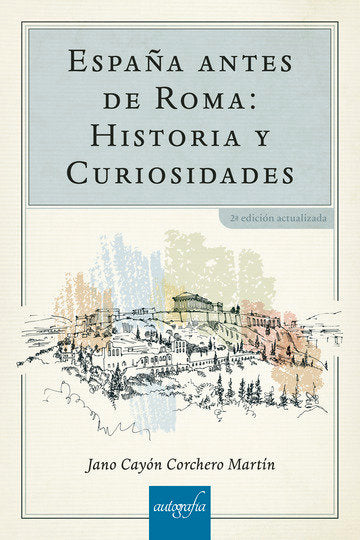 España antes de Roma: Historia y Curiosidades, de Jano Cayón Cochero Martín | portada del libro