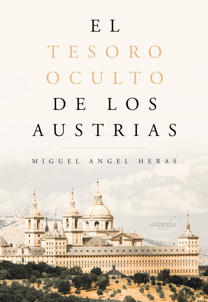 El tesoro oculto de los Austrias, de Heras, Miguel Ángel | portada del libro