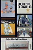 Dolor por el Covid-19, de CARLOS ALBERTO LOPEZ GOMEZ | portada del libro