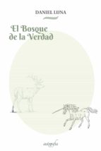 EL BOSQUE DE LA VERDAD, de DANIEL LUNA | portada del libro