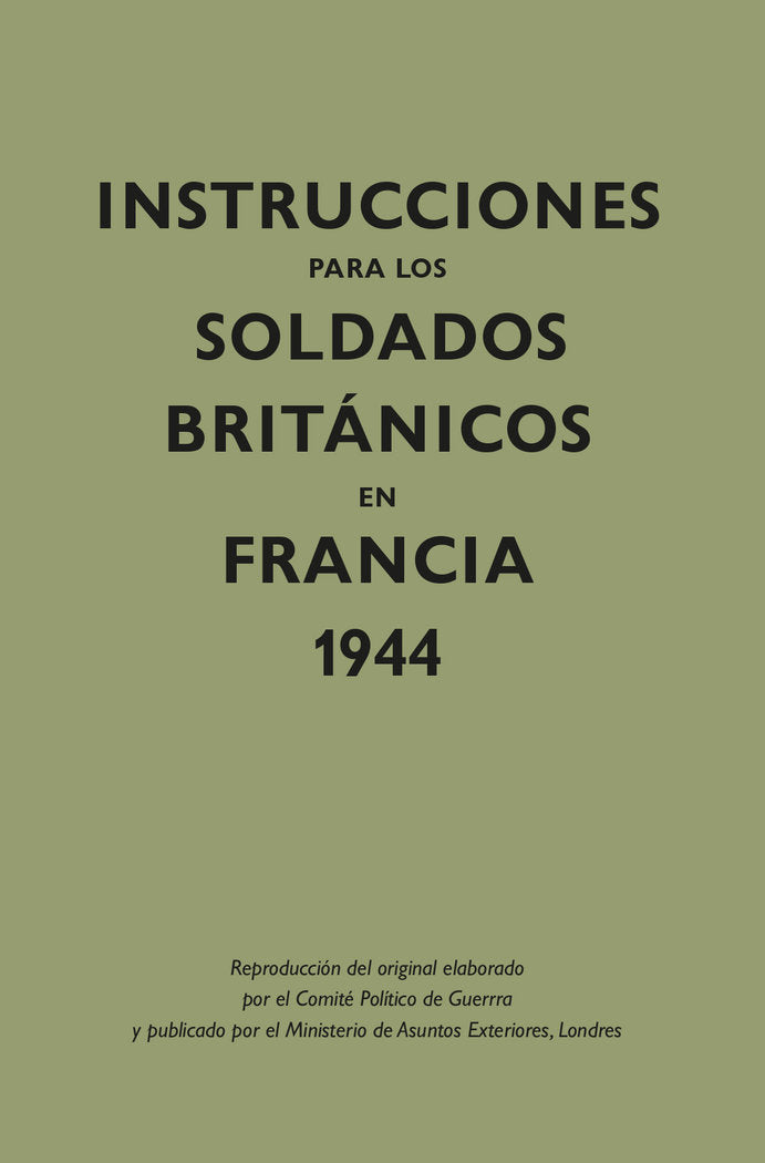 INSTRUCCIONES PARA LOS SOLDADOS BRITANICOS EN FRANCIA 1944, de MINISTERIO DE ASUNTOS EXTERIORES | portada del libro
