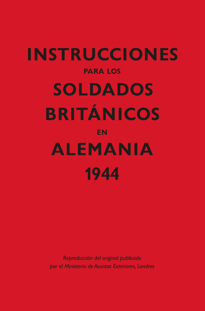 INSTRUCCIONES PARA LOS SOLDADOS BRITANICOS EN ALEMANIA, 1944, de MINISTERIO DE ASUNTOS EXTERIORES | portada del libro
