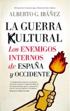 GUERRA CULTURAL, LA: LOS ENEMIGOS INTERNOS DE ESPAﾑA Y OCCIDENTE, de ALBERT G. IBAÑEZ | portada del libro