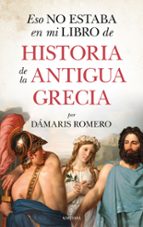 ESO NO ESTABA...HIST. ANTIGUA GRECIA, de DAMARIS ROMERO | portada del libro