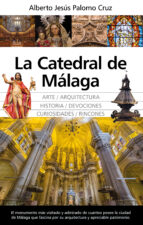 CATEDRAL DE MﾁLAGA, LA, de ALBERTO JESUS PALOMO CRUZ | portada del libro