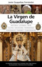 VIRGEN DE GUADALUPE, LA, de JAVIER GUAYERBAS FERNANDEZ | portada del libro