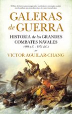 GALERAS DE GUERRA, de VICTOR AGUILAR CHANG | portada del libro