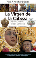 VIRGEN DE LA CABEZA, LA, de PABLO ALBERTO MONDEJAR EXPOSITO | portada del libro
