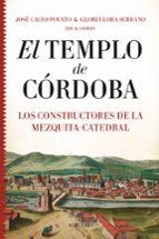 TEMPLO DE CﾓRDOBA, EL. LOS CONSTRUCTORES DE LA MEZQUITA-CATEDRAL, de Varios autores | portada del libro