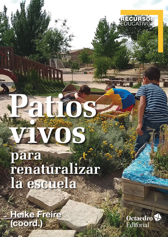 Patios vivos para renaturalizar la escuela, de Freiure Rodríguez, Heike | portada del libro