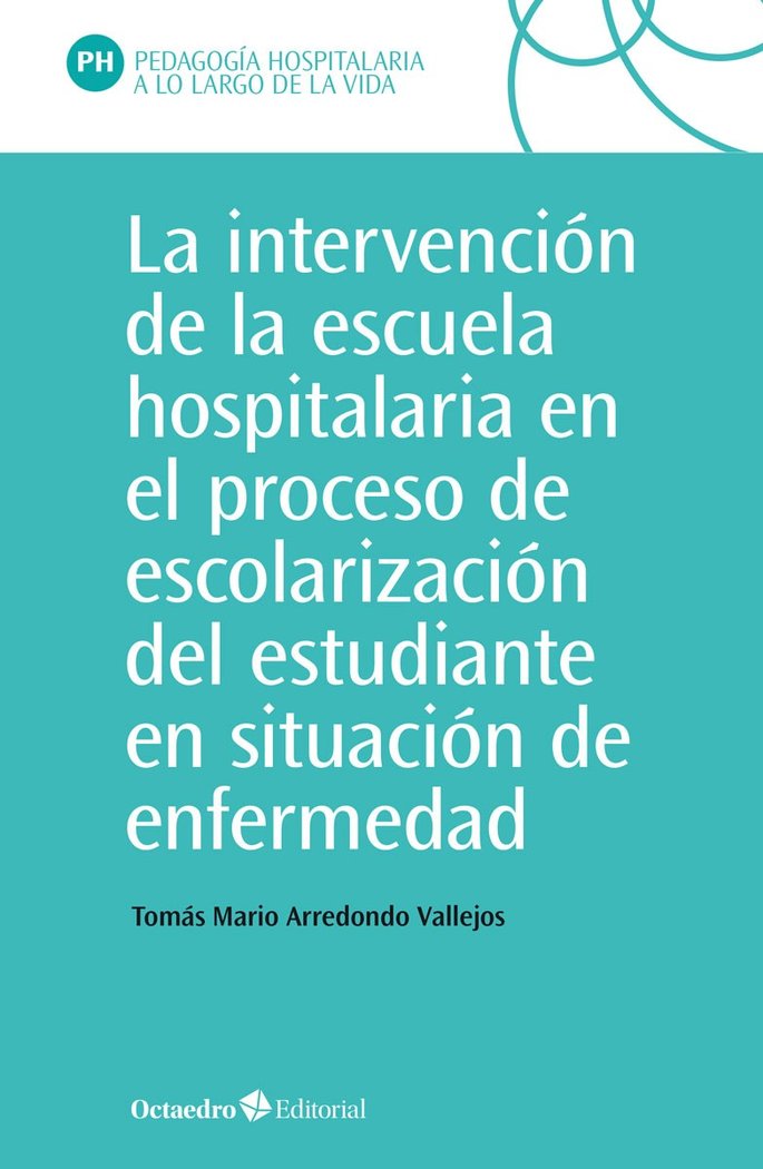 LA INTERVENCION EN LA ESCUELA HOSPITALARIA EN EL PROCESO DE ESCOLARIZACION DEL E, de ARREDONDO VALLEJO, TOMAS MARIO | portada