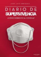 DIARIO DE SUPERVIVENCIA ¿CÓMO SOBREVIVÍ AL COVID-19?, de Enríquez Sánchez | portada del libro