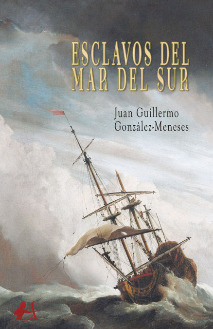 Esclavos del mar del sur, de González Meneses, Juan Guillermo | portada del libro