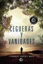 (I.B.D.) CEGUERAS Y VANIDADES, de Fernando Sánchez Mayo | portada del libro