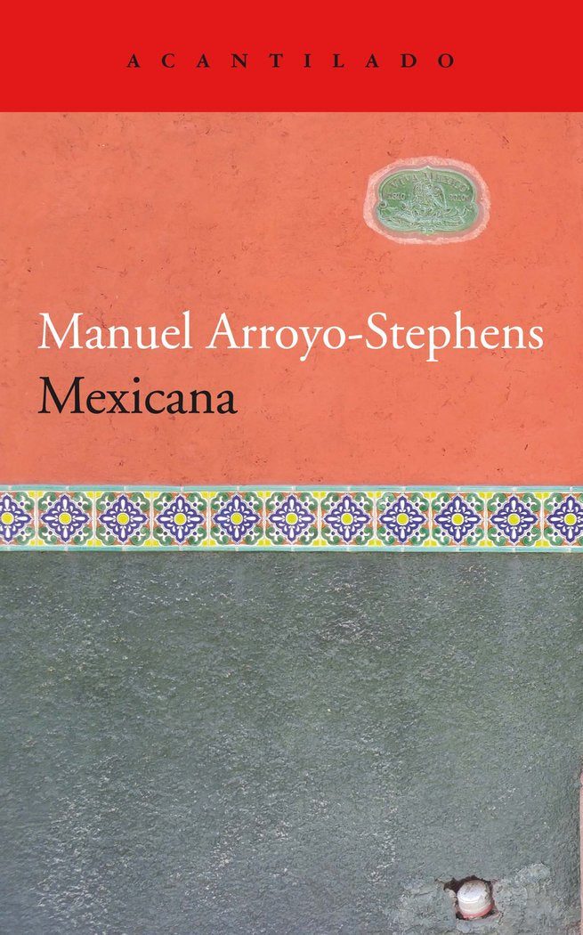 Mexicana, de Arroyo-Stephens, Manuel | portada del libro