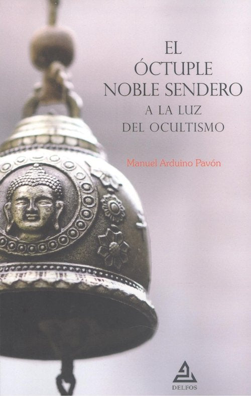 EL OCTUPLE NOBLE SENDERO A LA LUZ DEL OCULTISMO, de ARDUINO PAVON, MANUEL | portada del libro