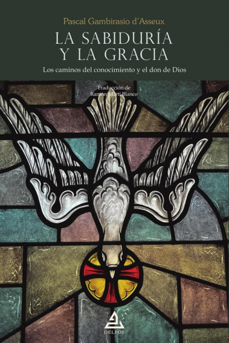 LA SABIDURIA Y LA GRACIA, de GAMBIRASIO D'ASSEUX, PASCAL | portada del libro
