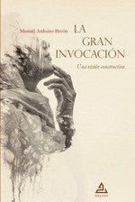 LA GRAN INVOCACION, de ARDUINO PAVON, MANUEL | portada del libro